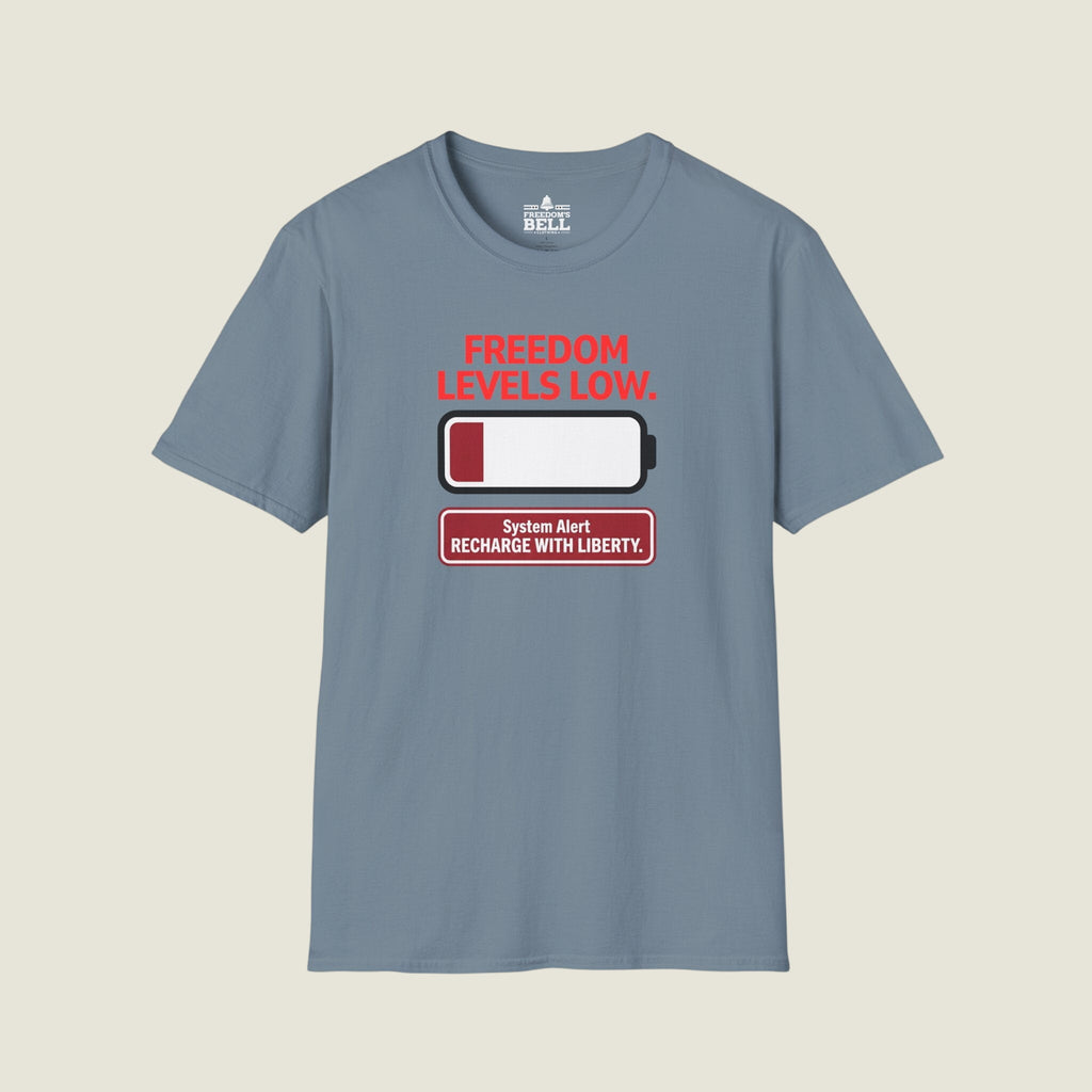 Freedom Level Is Low Recharge With Liberty - Battery Alert T-Shirt