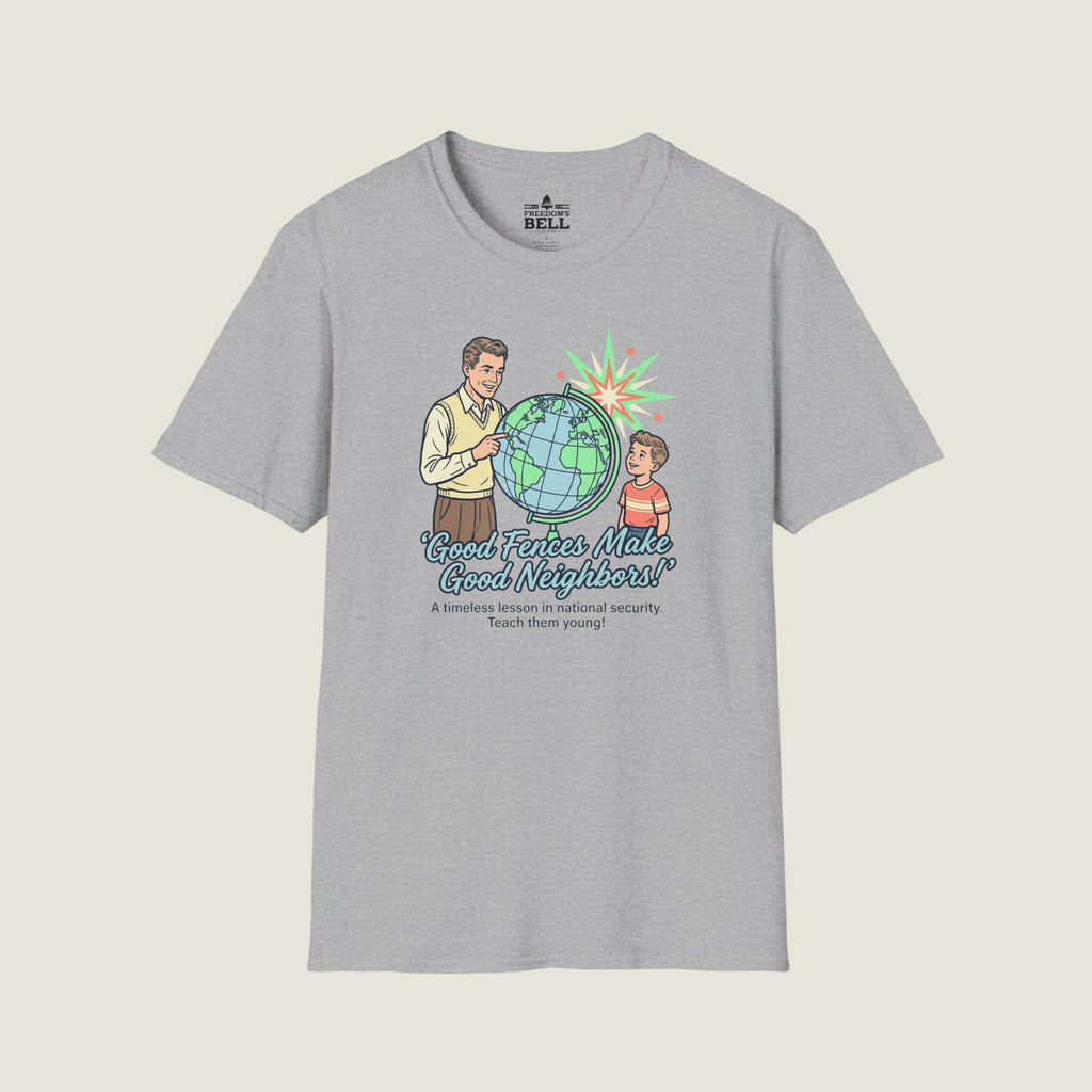 Good Fences Make Good Neighbors - National Security Lesson T-Shirt