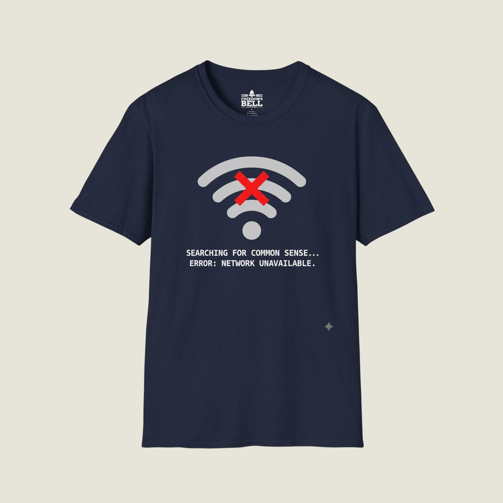 Searching For Common Sense No Connection - WiFi Political T-Shirt