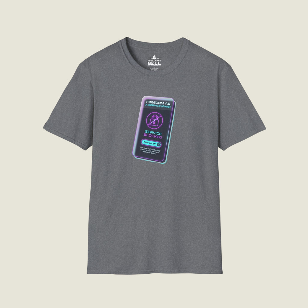 Freedom As A Service FaaS - Service Blocked Pay To Speak T-Shirt