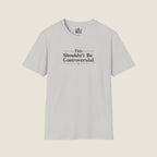 This Shouldn't Be Controversial - Simple Truth Declaration T-Shirt