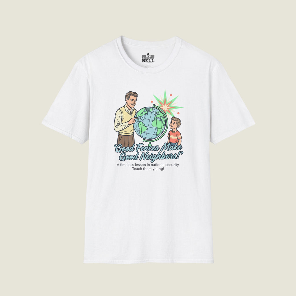 Good Fences Make Good Neighbors - National Security Lesson T-Shirt