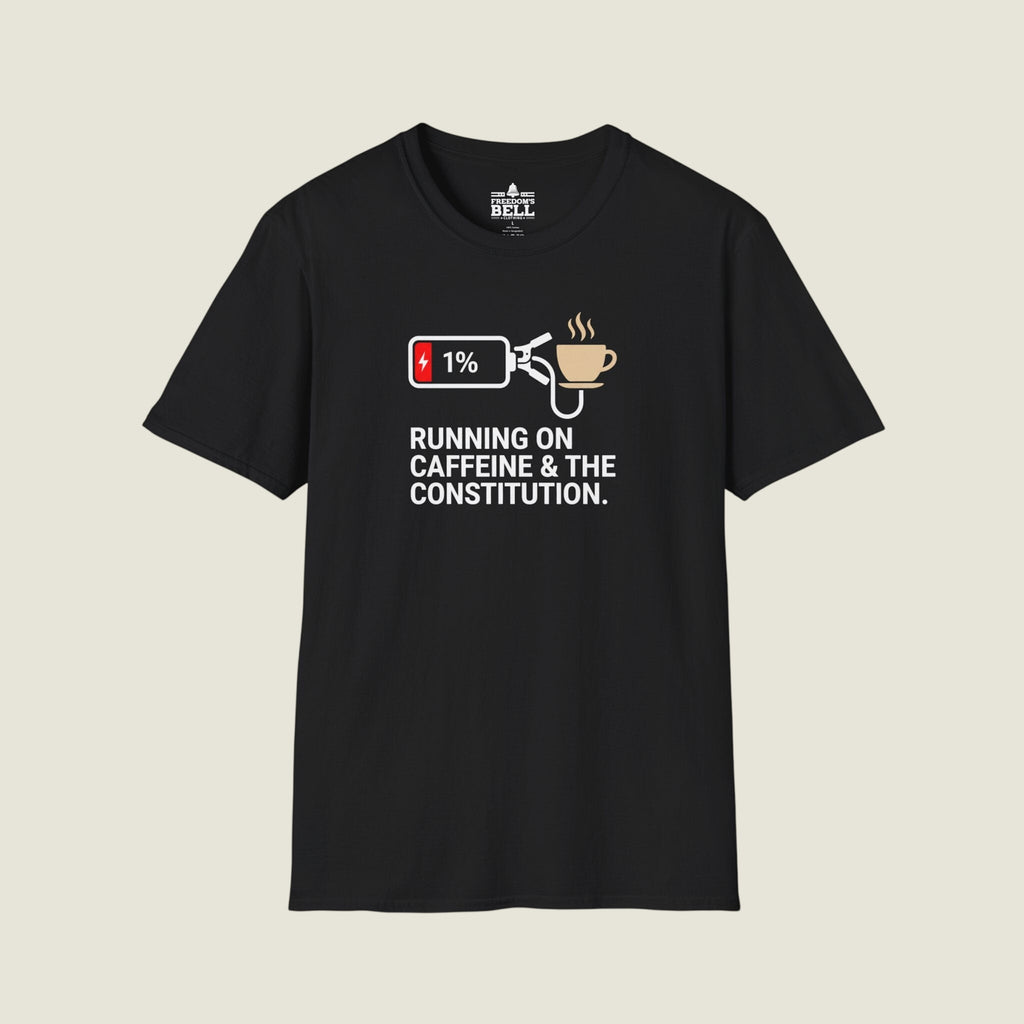 Running On Caffeine And Constitutional Fury - Low Battery T-Shirt