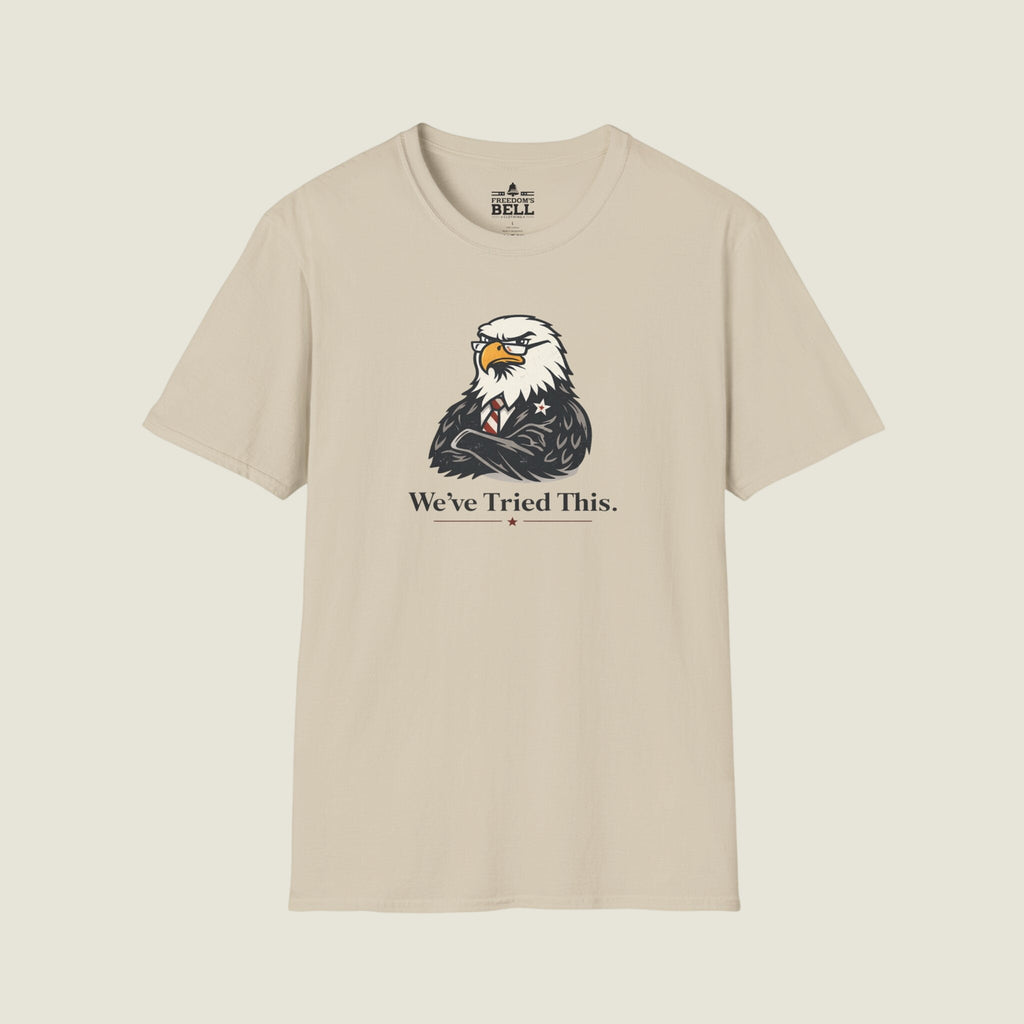 We've Tried This - Stern Eagle Arms Crossed Historical Warning T-Shirt