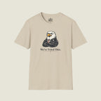 We've Tried This - Stern Eagle Arms Crossed Historical Warning T-Shirt