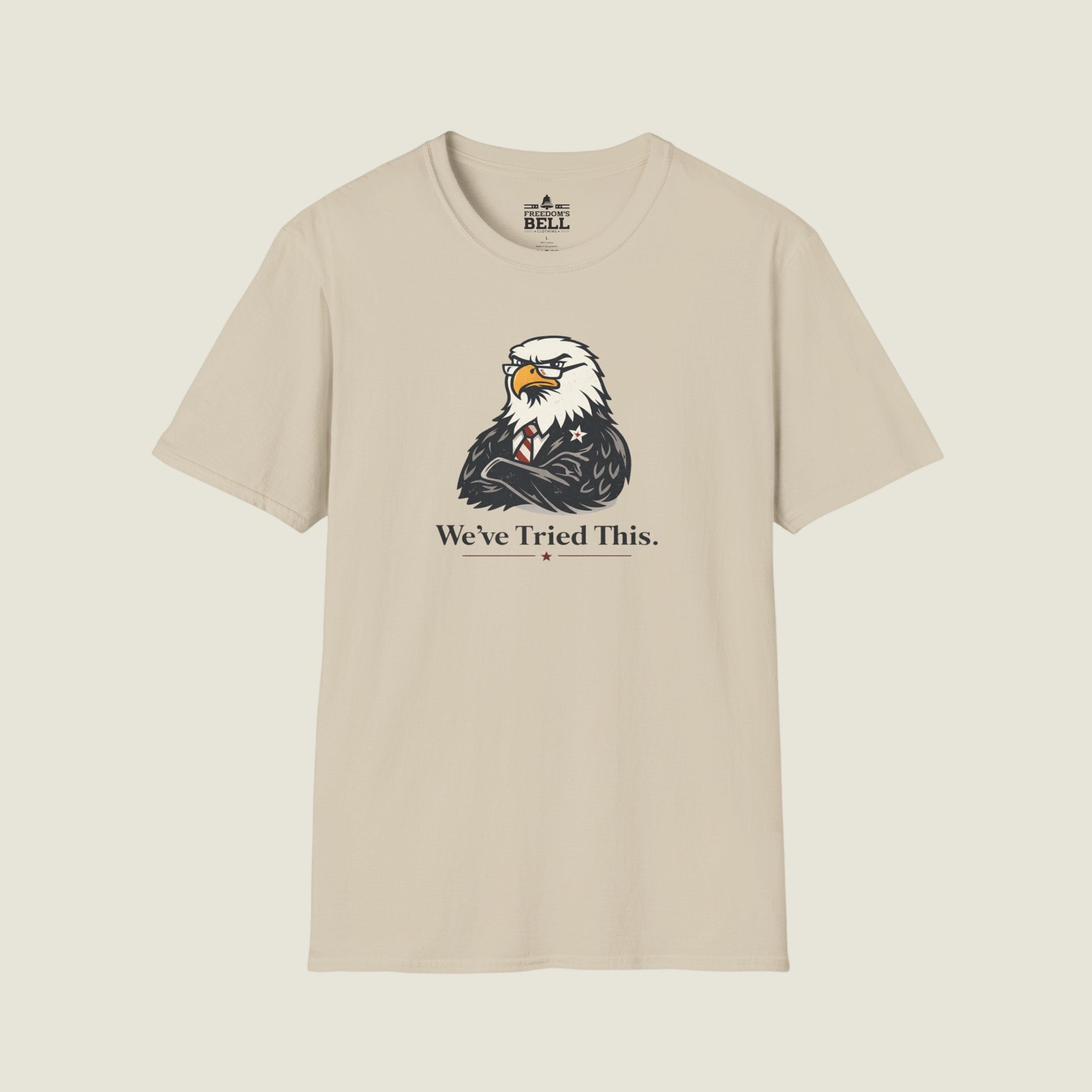 We've Tried This - Stern Eagle Arms Crossed Historical Warning T-Shirt