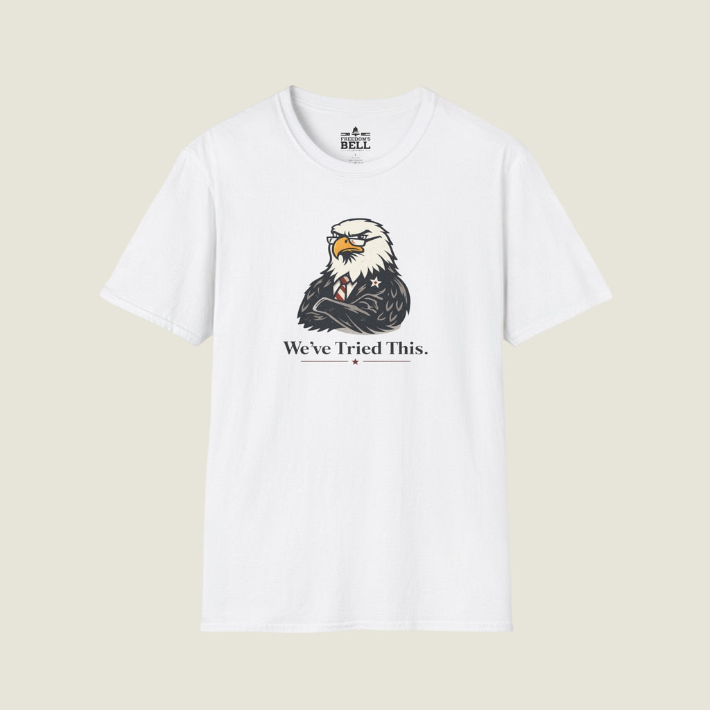 We've Tried This - Stern Eagle Arms Crossed Historical Warning T-Shirt