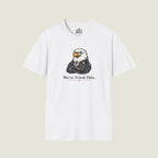 We've Tried This - Stern Eagle Arms Crossed Historical Warning T-Shirt