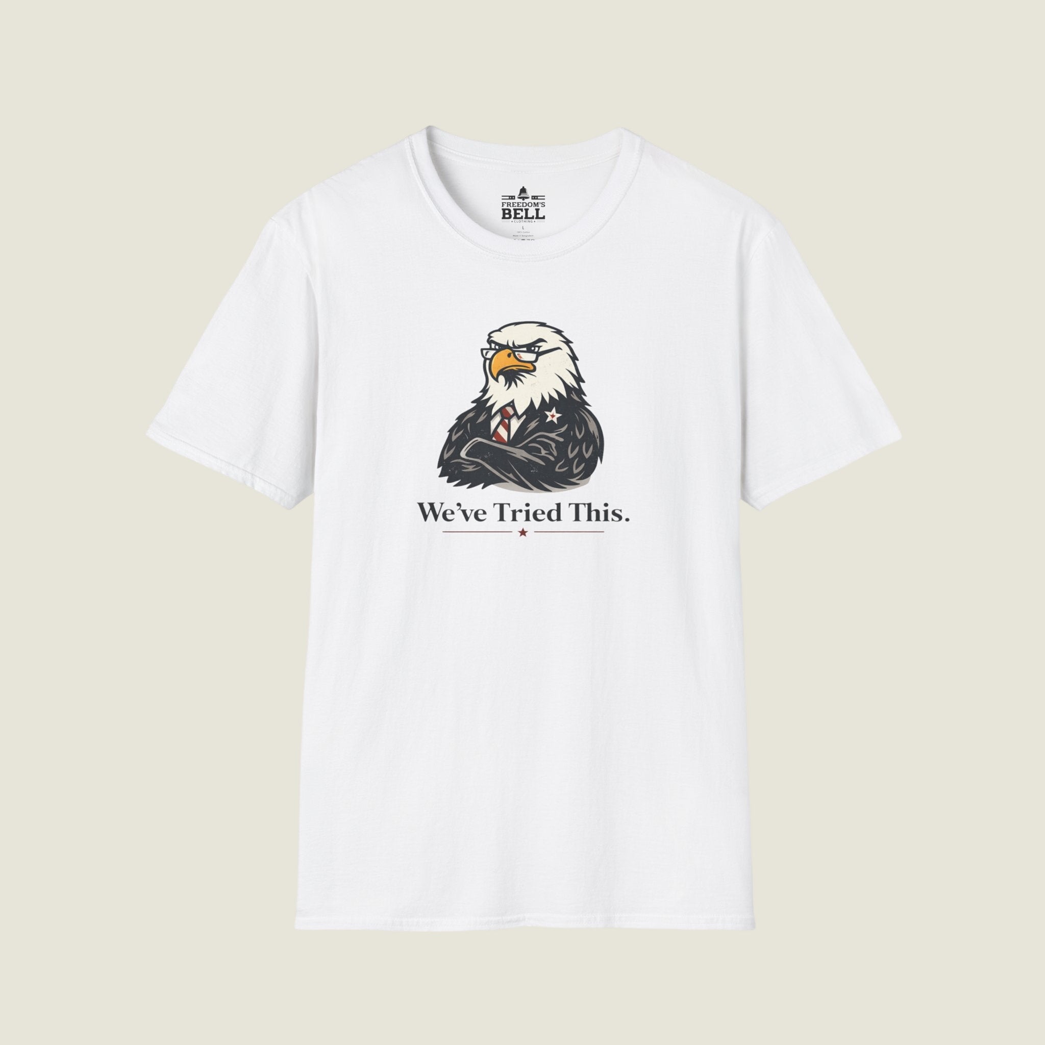 We've Tried This - Stern Eagle Arms Crossed Historical Warning T-Shirt