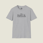 This Shouldn't Be Controversial - Simple Truth Declaration T-Shirt