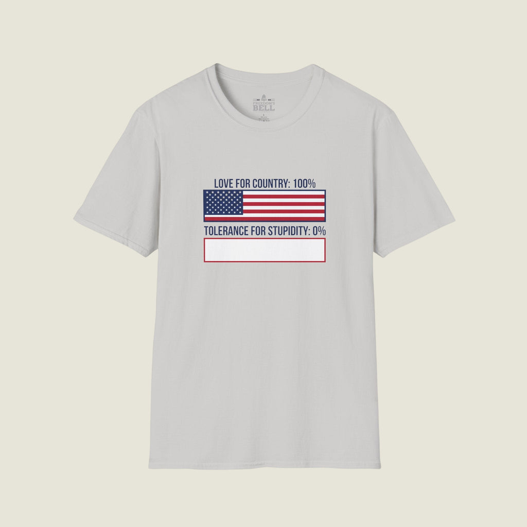 Love Country 100% Tolerance Stupidity 0% - HUMOROUS T-Shirt