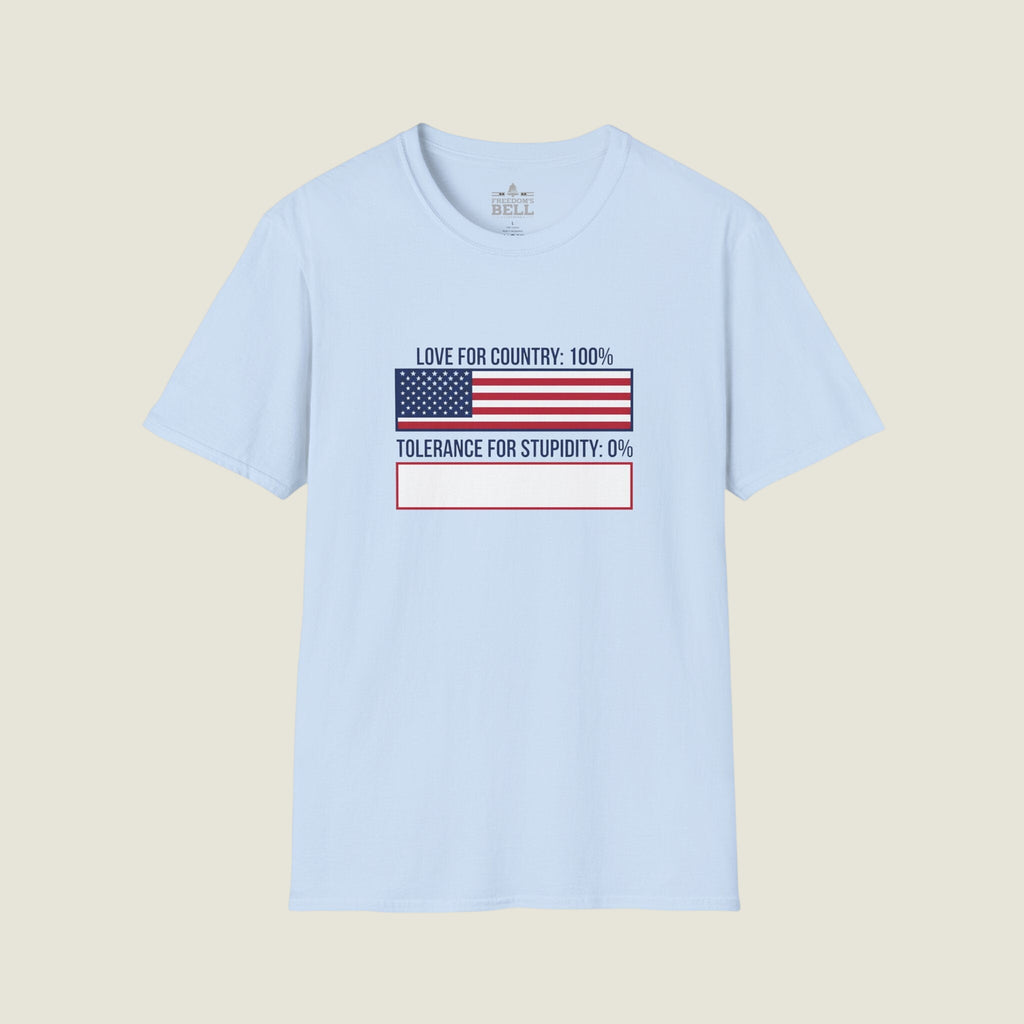 Love Country 100% Tolerance Stupidity 0% - HUMOROUS T-Shirt