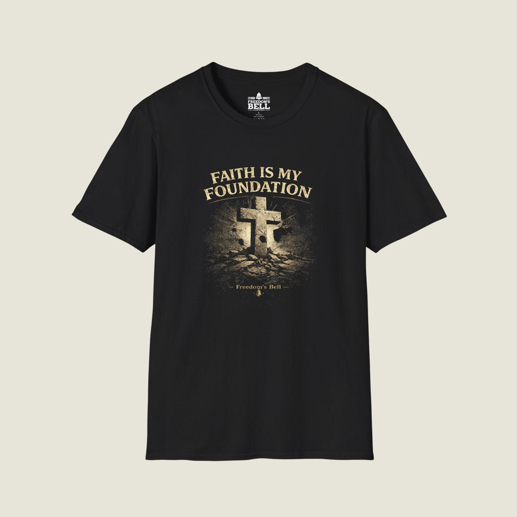 Faith Is My Foundation T-Shirt | Bold Stone Cross