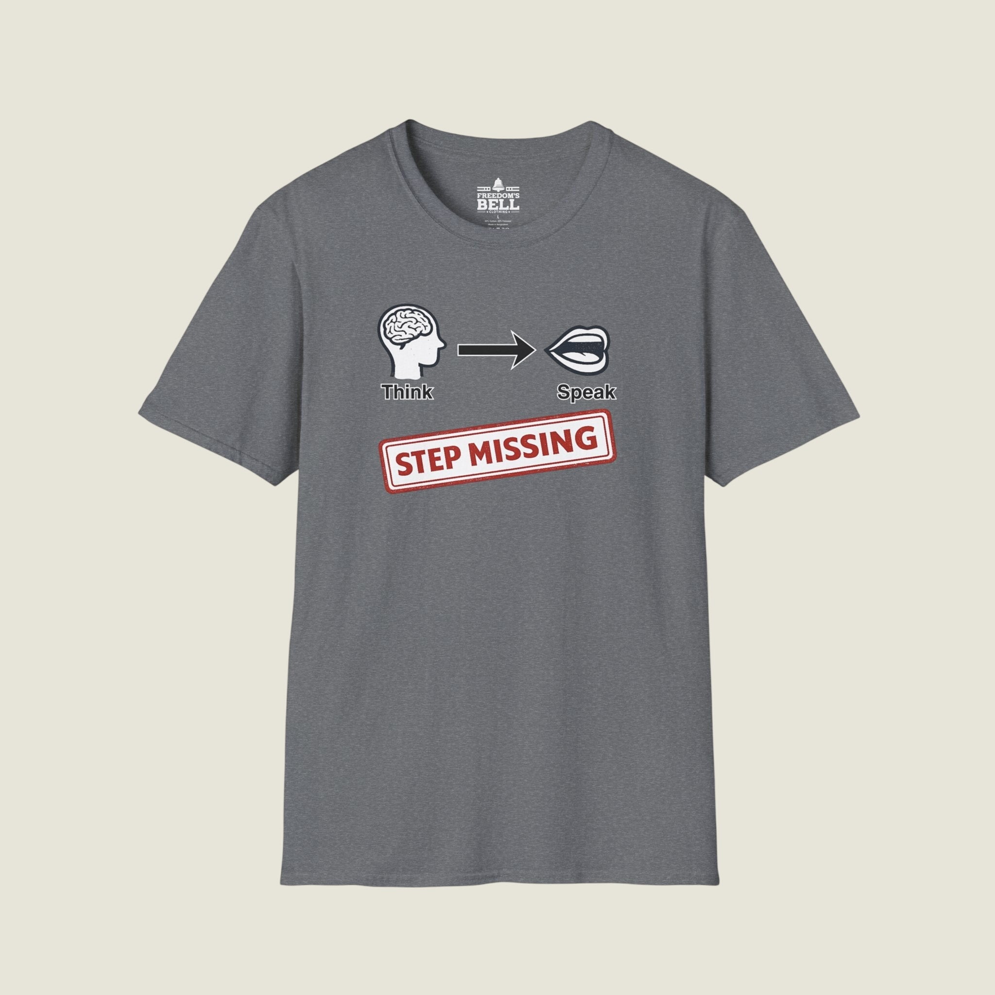 Think Speak Step Missing - Brain To Mouth Filter Broken Satire T-Shirt