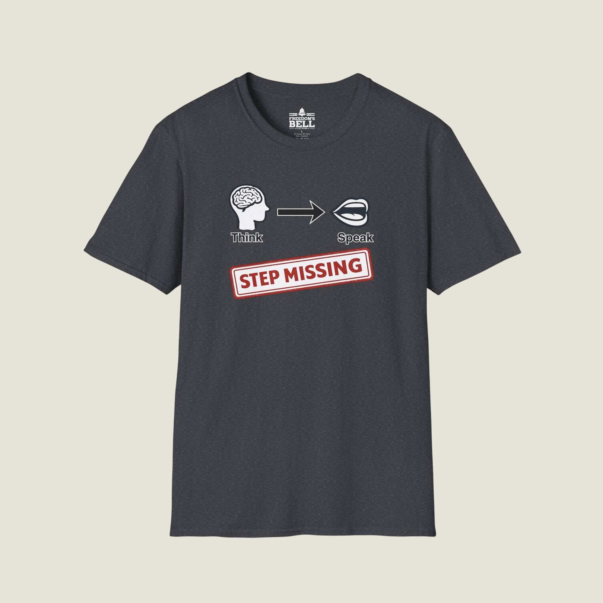 Think Speak Step Missing - Brain To Mouth Filter Broken Satire T-Shirt