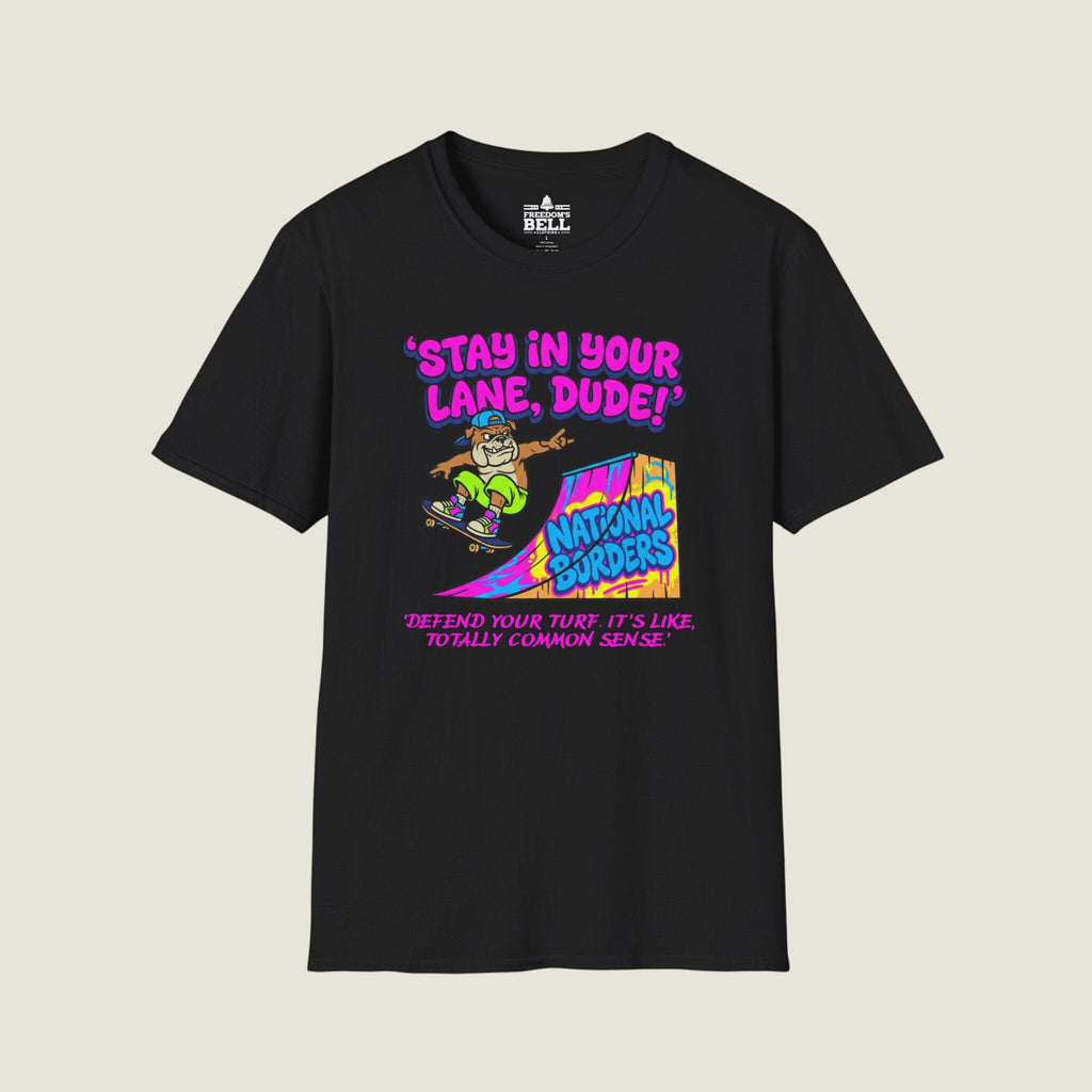 Stay In Your Lane Dude - National Borders Skateboard T-Shirt