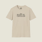 This Shouldn't Be Controversial - Simple Truth Declaration T-Shirt