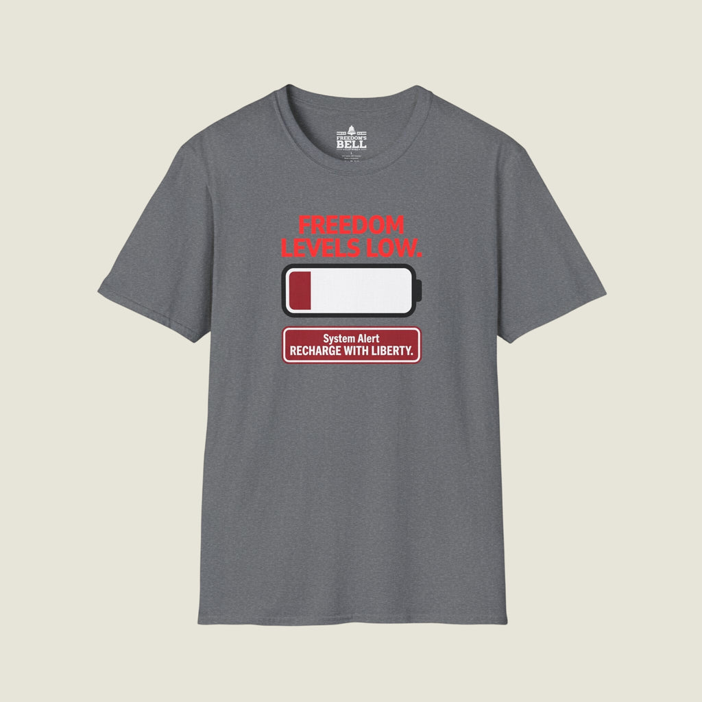 Freedom Level Is Low Recharge With Liberty - Battery Alert T-Shirt