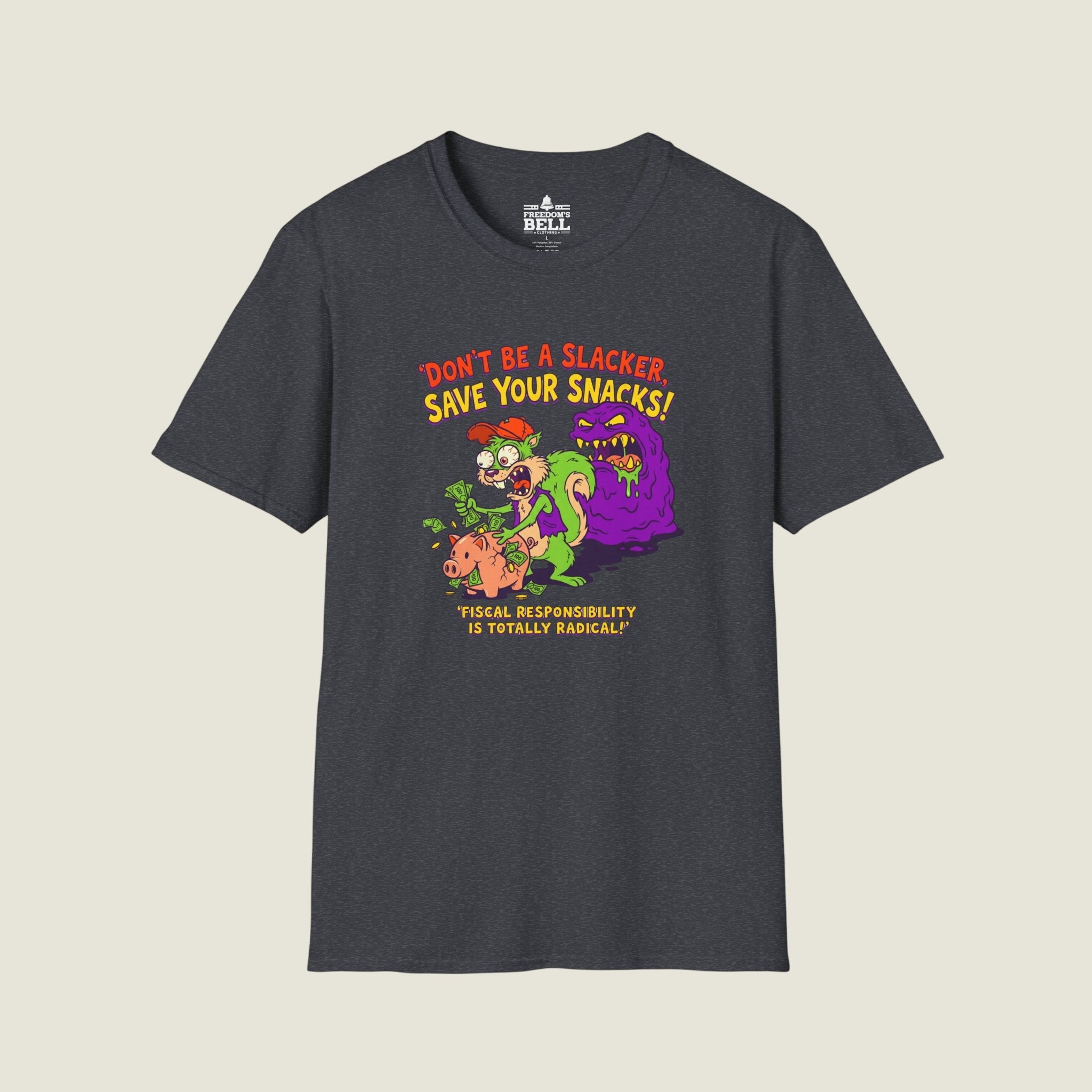 Don't Be A Slacker Save Your Snacks - Fiscal Responsibility T-Shirt