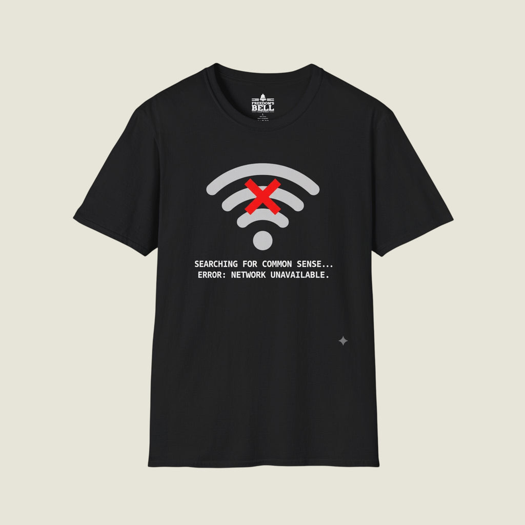 Searching For Common Sense No Connection - WiFi Political T-Shirt