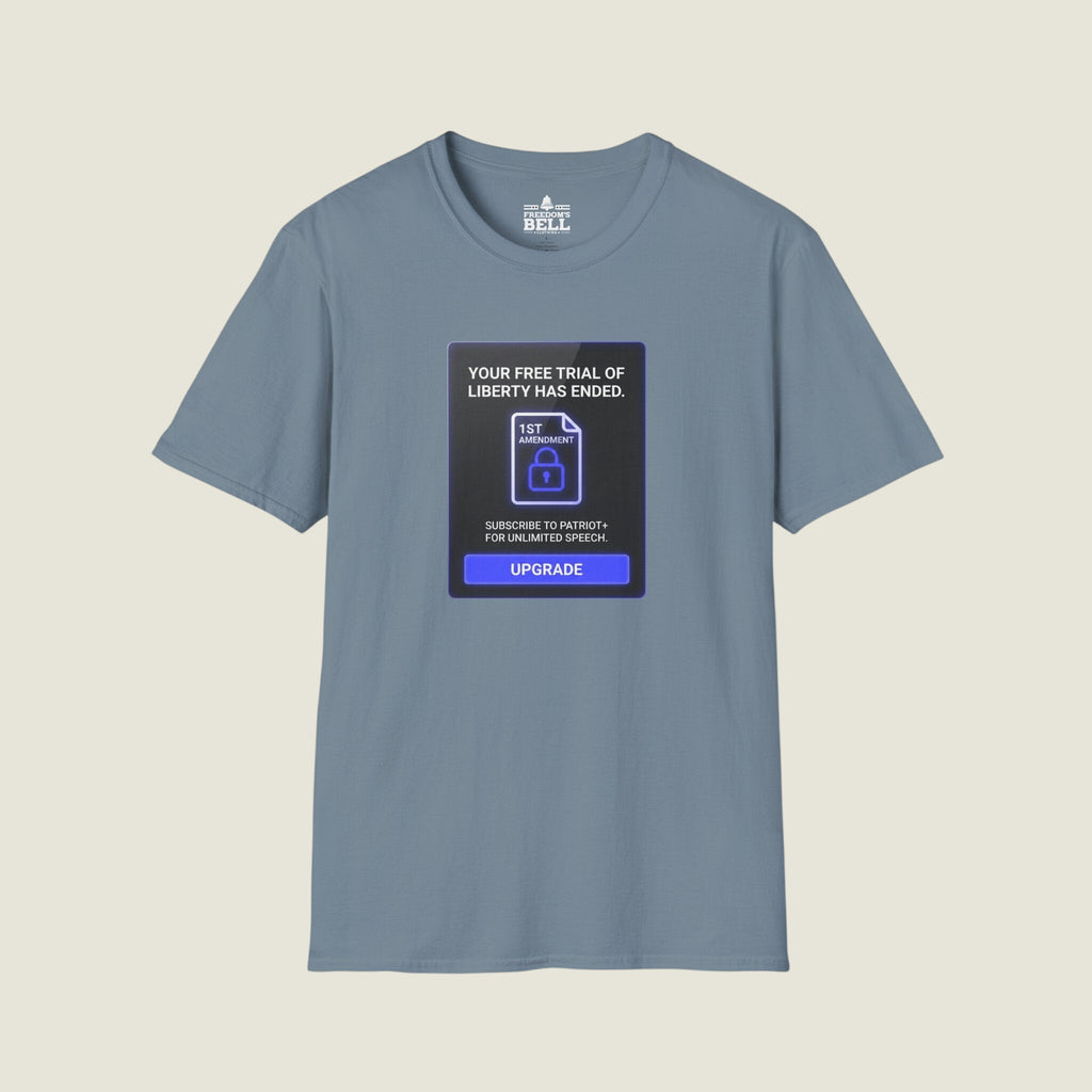 Free Trial Of Liberty Has Ended - Subscribe To Patriot Plus T-Shirt