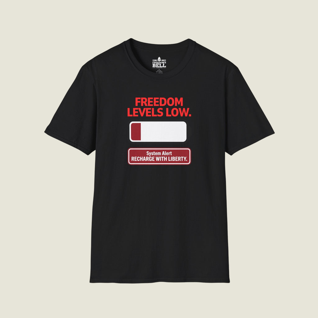 Freedom Level Is Low Recharge With Liberty - Battery Alert T-Shirt