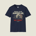 Proud American Not Sorry T-Shirt - Unapologetic Patriot org