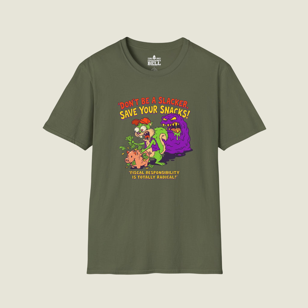 Don't Be A Slacker Save Your Snacks - Fiscal Responsibility T-Shirt