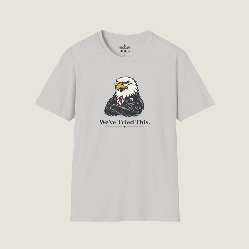 We've Tried This - Stern Eagle Arms Crossed Historical Warning T-Shirt