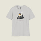 We've Tried This - Stern Eagle Arms Crossed Historical Warning T-Shirt