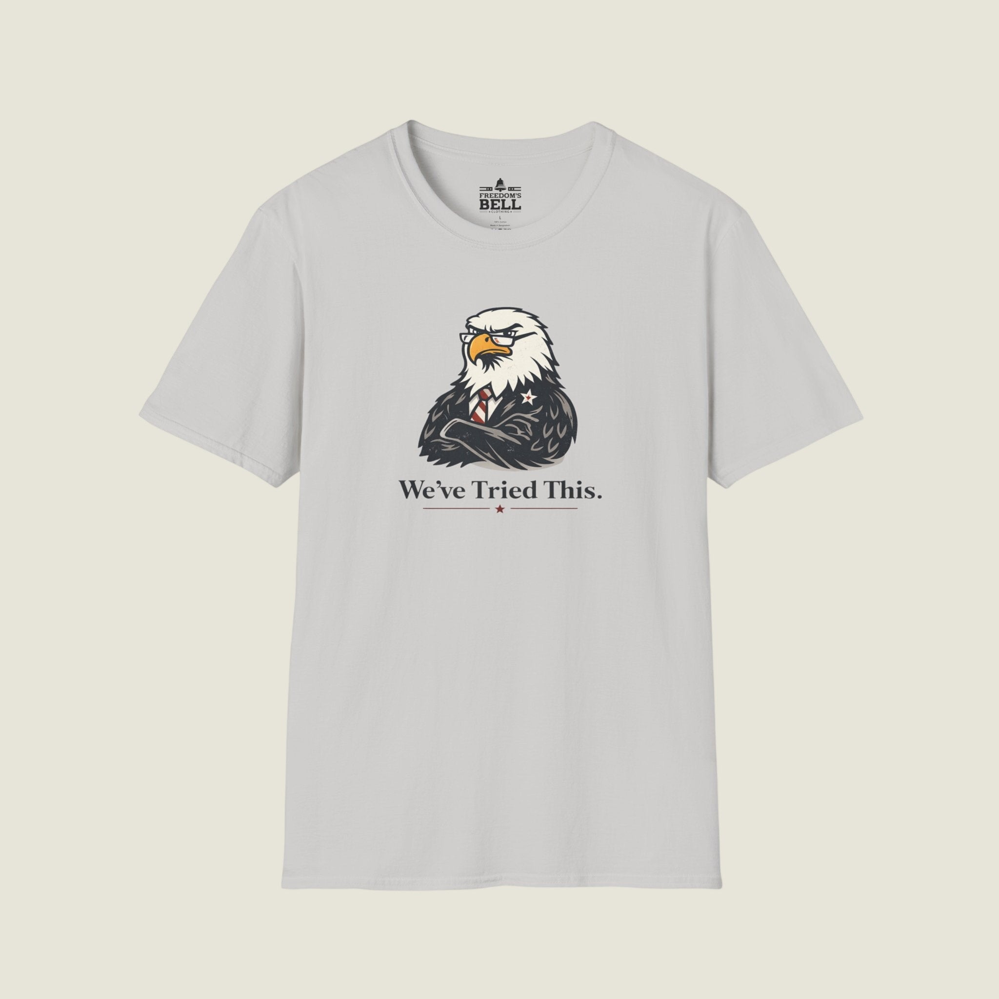 We've Tried This - Stern Eagle Arms Crossed Historical Warning T-Shirt