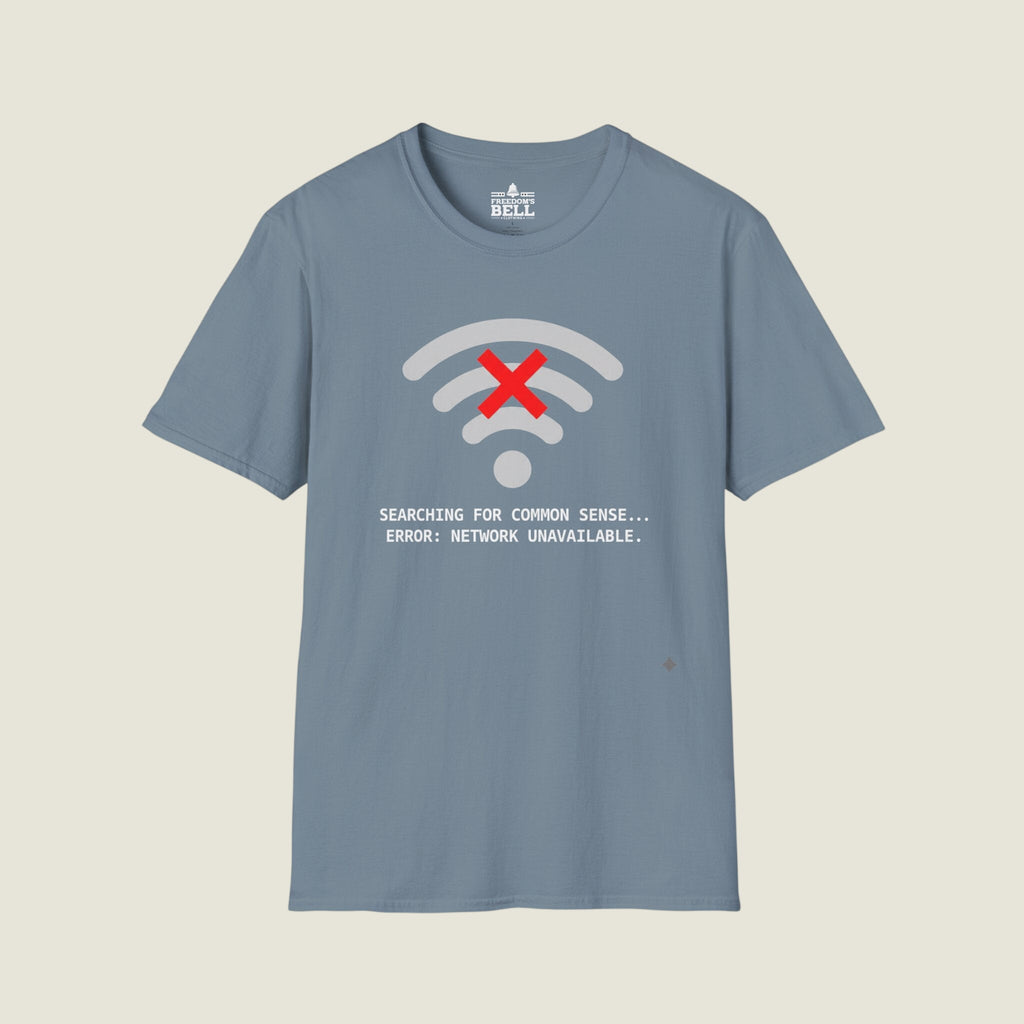 Searching For Common Sense No Connection - WiFi Political T-Shirt