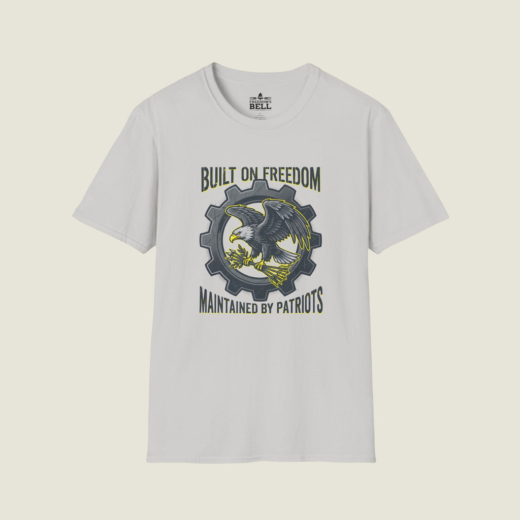 Built On Freedom T-Shirt - Maintained By Patriots