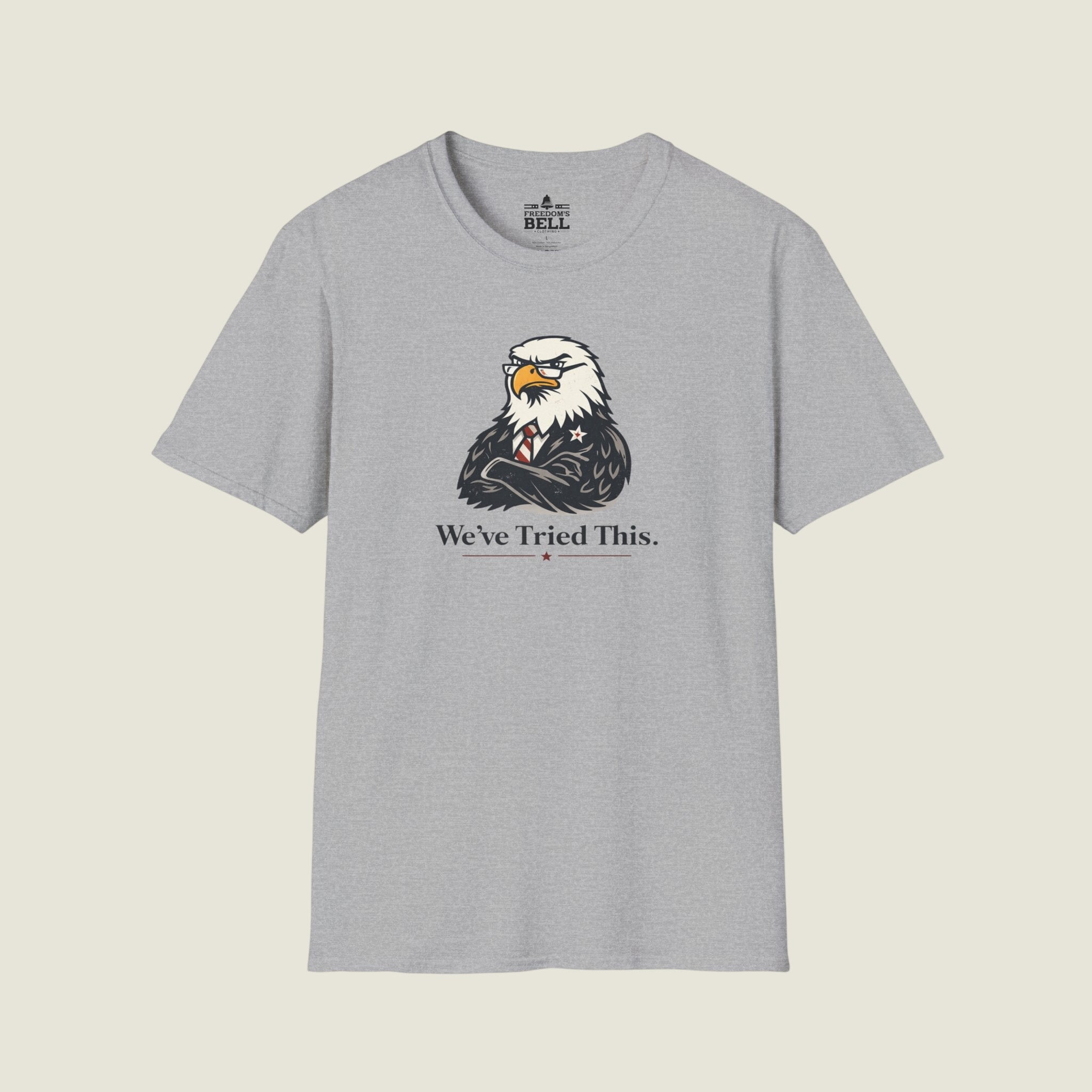We've Tried This - Stern Eagle Arms Crossed Historical Warning T-Shirt