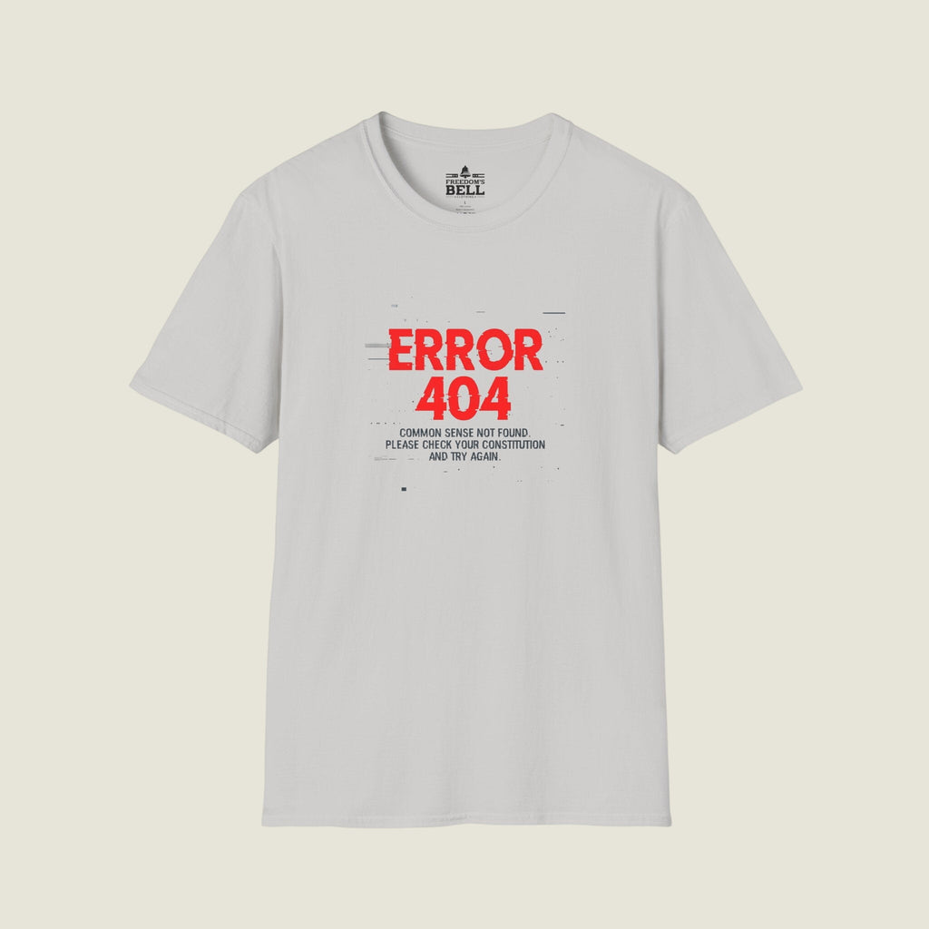 Error 404 Common Sense Not Found - Check Constitution Humor T-Shirt