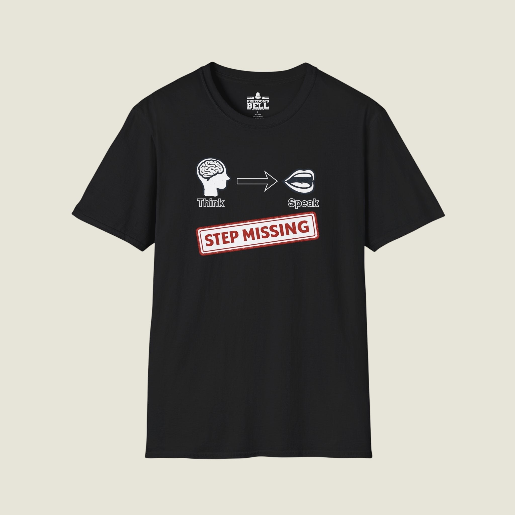 Think Speak Step Missing - Brain To Mouth Filter Broken Satire T-Shirt