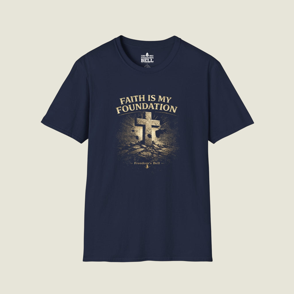 Faith Is My Foundation T-Shirt | Bold Stone Cross